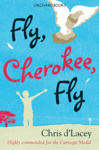 Chris D'Lacey [D'lacey, Chris] — [Fly, Cherokee, Fly 01.0] Fly, Cherokee Fly