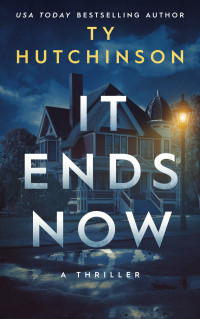 Ty Hutchinson — It Ends Now