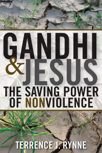 Rynne, Terrence J. — Gandhi and Jesus: The Saving Power of Nonviolence