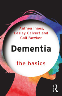 Anthea Innes;Lesley Calvert;Gail Bowker; — Dementia: The Basics