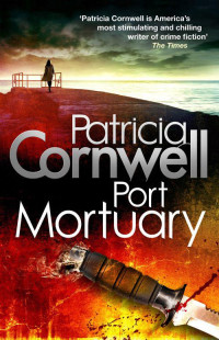 Patricia Cornwell — Port Mortuary