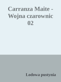 Lodowa pustynia — Carranza Maite - Wojna czarownic 02