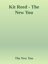 The New You — Kit Reed - The New You