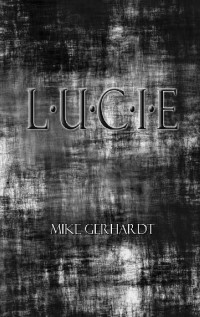 Mike Gerhardt — L.U.C.I.E. (German Edition)