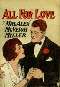 Mrs. Alex. McVeigh Miller — All for Love: or Her Heart's Sacrifice