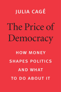 Julia Cagé — The Price of Democracy