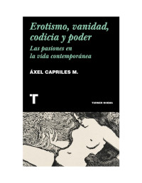 Áxel Capriles — Erotismo, vanidad, codicia y poder