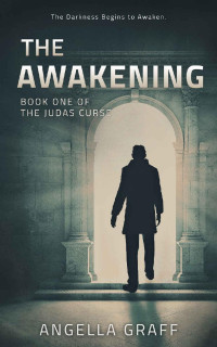 Angella Graff — The Awakening (The Judas Curse Book 1)