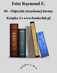 04 - Odpryski strzaskanej korony — Feist Raymond E.