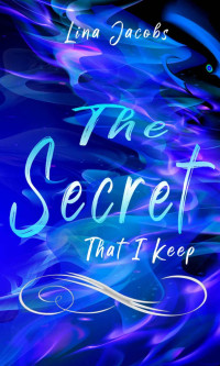 Lina Jacobs — The Secret that I keep (German Edition)