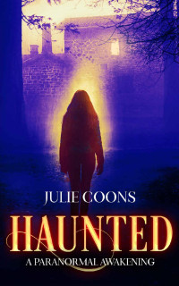 Julie Coons — Haunted: A Paranormal Awakening