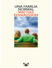 Mattias Edvardsson — UNA FAMILIA NORMAL