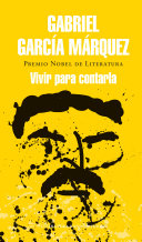 Gabriel García Márquez — Vivir para contarla