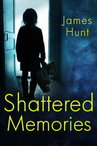 James Hunt — Shattered Memories: A Riveting Kidnapping Mystery 