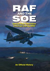 John Grehan — RAF and the SOE: Special Duty Operations in Europe During World War II