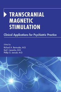 Richard A. Bermudes, Karl I. Lanocha & Philip G. Janicak — Transcranial Magnetic Stimulation: Clinical Applications for Psychiatric Practice