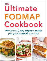 Thomas, Heather — The Ultimate FODMAP Cookbook: 150 deliciously easy recipes to soothe your gut and nourish your body