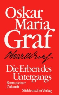 Graf, Oskar Maria — Die Erben des Untergangs