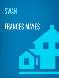 Frances Mayes — Swan: A Novel