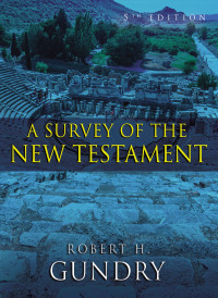 Robert H. Gundry; — A Survey of the New Testament