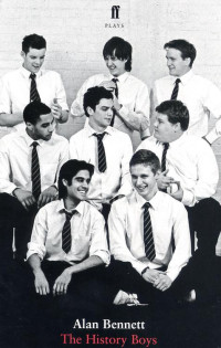 Bennett, Alan — [The History Boys 01] • The History Boys