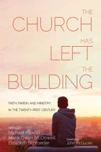 Michael Plekon;Maria Gwyn McDowell;Elizabeth Schroeder; — The Church Has Left the Building