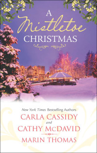 Carla Cassidy & Cathy McDavid & Marin Thomas — A Mistletoe Christmas: An Anthology