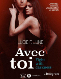 Lucie F June — Avec toi - Fight with darkness, Intégrale