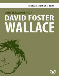 David Foster Wallace — Conversaciones Con David Foster Wallace