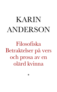 Anderson, Karin — Filosofiska Betraktelser på vers och prosa av en olärd kvinna