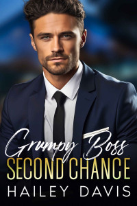 Davis, Hailey — Grumpy Boss Second Chance