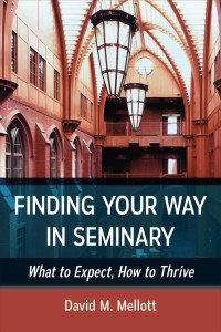 Mellott, David M.; — Finding Your Way in Seminary