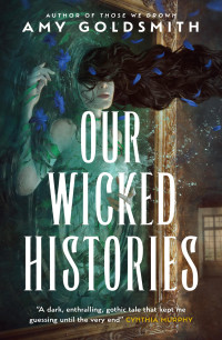 Amy Goldsmith — Our Wicked Histories