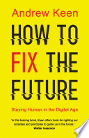 Andrew Keen — How to Fix the Future