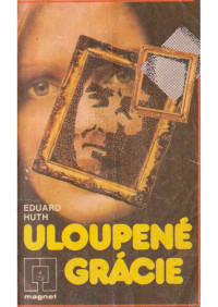 Neznámy autor — 79-04 - HUTH, Eduard - Uloupené grácie