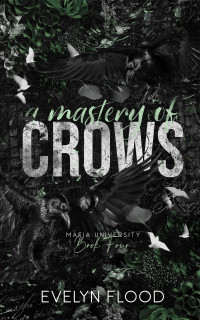 Evelyn Flood — A Mastery of Crows : Mafia University #4