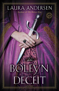 Andersen, Laura — The Boleyn Deceit. A Novel (The Boleyn Trilogy, Book 2)