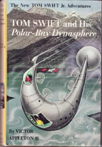 Victor Appleton II — 25-Tom Swift and His Polar-Ray Dynasphere
