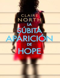Claire North — La súbita aparición de Hope