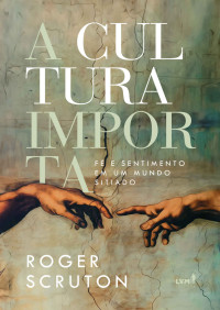 Roger Scruton — A cultura importa