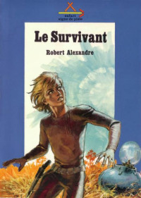 Robert Alexandre [Alexandre, Robert] — Le survivant
