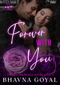Goyal, Bhavna — Forever With You: Will never let you go