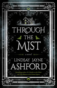 Lindsay Jayne Ashford — Through the Mist: A Novel