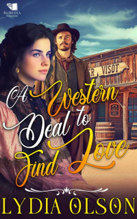 Lydia Olson — A Western Deal to Find Love: A Western Historical Romance Book