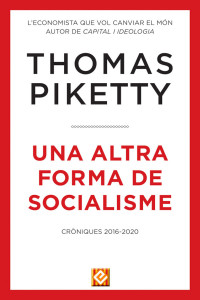 Thomas Piketty — Una altra forma de socialisme