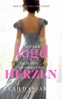 Leah Hasjak — Auf der Jagd nach dem gestohlenen Herzen: Eine Regency-Romanze (Der letzte Ball der Saison 1) (German Edition)