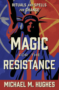 Michael M. Hughes — Magic for the Resistance