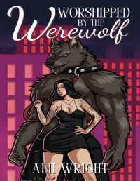 Ami Wright — Worshipped by the Werewolf: a cozy monster romance