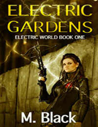 Ami Blackwelder — Electric Gardens (Book One of Electric World)