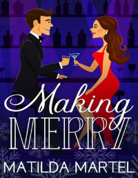 Matilda Martel [Martel, Matilda] — Making Merry: A Holiday Romance